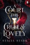 A Court This Cruel and Lovely reviews: a book by Stacia Stark